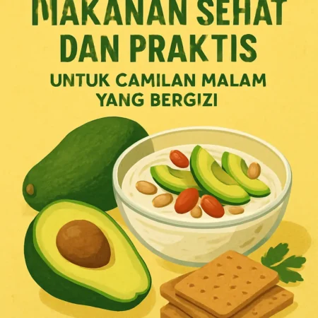 Resep Makanan Sehat dan Praktis untuk Camilan Malam yang Bergizi